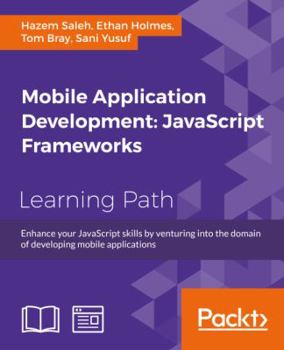 Paperback Mobile Application Development: Enhance your JavaScript skills by venturing into the domain of developing mobile applications Book