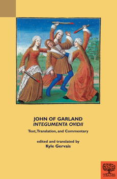 Paperback John of Garland, 'Integumenta Ovidii': Text, Translation, and Commentary [Latin] Book