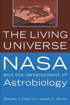 Hardcover The Living Universe: NASA and the Development of Astrobiology Book