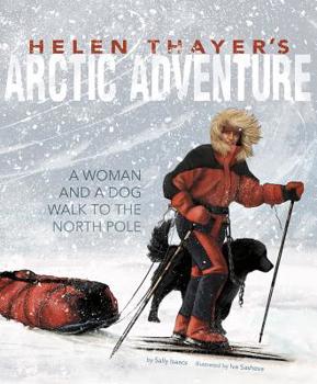 Hardcover Helen Thayer's Arctic Adventure: A Woman and a Dog Walk to the North Pole Book