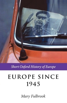 Europe since 1945 - Book  of the Short Oxford History of Europe