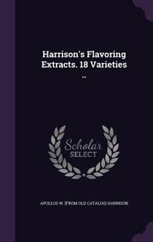 Harrison's Flavoring Extracts. 18 Varieties ..