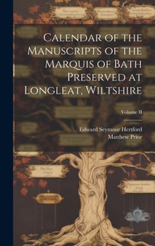 Hardcover Calendar of the Manuscripts of the Marquis of Bath Preserved at Longleat, Wiltshire; Volume II Book