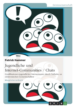Paperback Jugendliche und Internet-Communities / Chats: Gratifikationen jugendlicher Internetnutzer durch Teilhabe an elektronischen Gemeinschaften [German] Book
