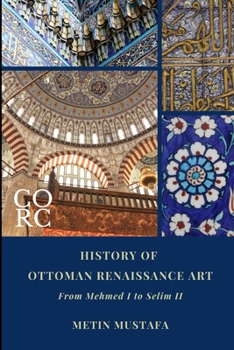 History of Ottoman Renaissance Art: From Mehmed I to Selim II: Revised Edition