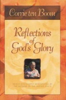 Hardcover Reflections of God's Glory: Newly Discovered Meditations by the Author of the Hiding Place Book