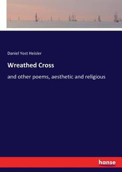 Paperback Wreathed Cross: and other poems, aesthetic and religious Book