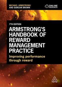 Paperback Armstrong's Handbook of Reward Management Practice: Improving Performance Through Reward Book