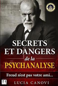 Paperback Secrets et dangers de la psychanalyse: Freud n'est pas votre ami... [French] Book