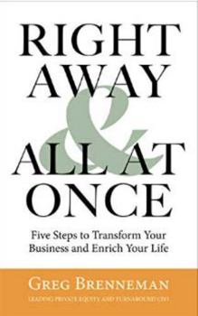 Hardcover Right Away and All at Once: 5 Steps to Transform Your Business and Enrich Your Life Book