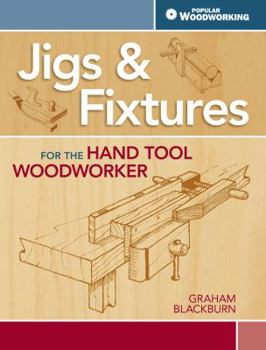 Paperback Jigs & Fixtures for the Hand Tool Woodworker: 50 Classic Devices You Can Make Book