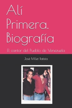Alí Primera. Biografía: El cantautor del Pueblo de Venezuela (Ali Primera) (Spanish Edition)