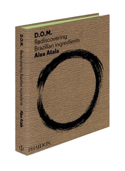 Hardcover D.O.M.: Rediscovering Brazilian Ingredients Book