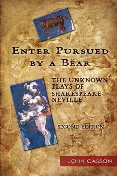 Paperback Enter Pursued by a Bear: The Unknown Plays of Shakespeare-Neville 2nd Edition Book