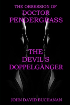 Paperback The Devil's Doppelgänger: The Obsession of Doctor Pendergrass Book
