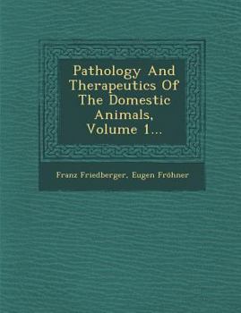 Paperback Pathology And Therapeutics Of The Domestic Animals, Volume 1... Book