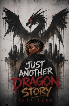 Just Another Dragon Story: A Black Urban Fantasy Romance of Fire and Rebellion