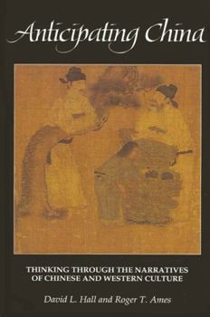 Anticipating China: Thinking Through the Narratives of Chinese and Western Culture