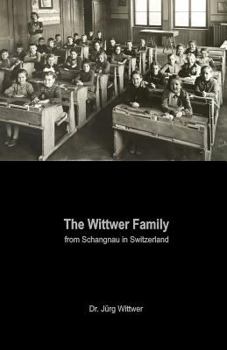 Paperback The Wittwer Family: from Schangnau in Switzerland Book