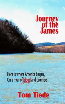 Paperback The Journey of the James: Here is Where America Began, On a River of Blood and Promise Book