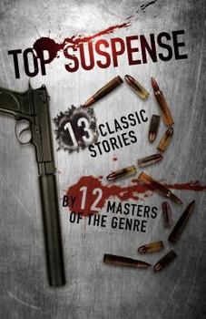 Paperback Top Suspense: 13 Classic Stories by 12 Masters of the Genre Book