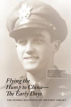 Paperback Flying The Hump To China, The Early Days: The Humble Beginning of the First Air Lift Book