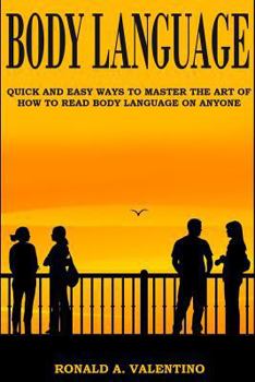 Paperback Body Language: Quick And Easy Ways to Master The Art of How to Read Body Language on Anyone Book