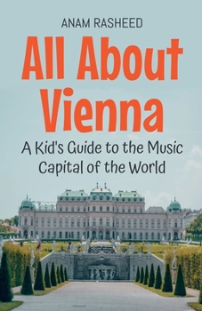 Paperback All About Vienna: A Kid's Guide to the Music Capital of the World Book