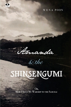 Paperback Amanda & the Shinsengumi: Or, How I Sold My Warship to the Samurai Book