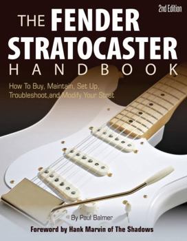 Hardcover The Fender Stratocaster Handbook: How to Buy, Maintain, Set Up, Troubleshoot, and Modify Your Strat Book