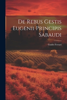 Paperback De Rebus Gestis Eugenii Principis Sabaudi Book