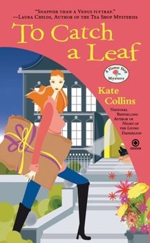 To Catch a Leaf - Book #12 of the A Flower Shop Mystery