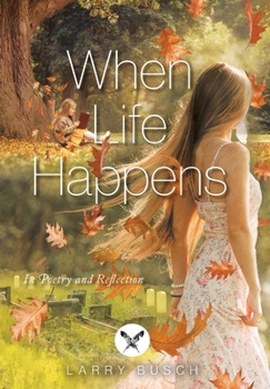 Hardcover When Life Happens: In Poetry and Reflection Book