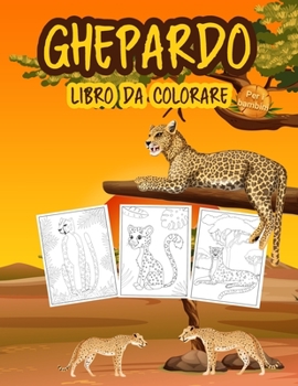 Ghepardo Libro da Colorare per i Bambini: Grande libro del ghepardo per ragazzi, ragazze e bambini. Perfetto leopardo libro da colorare per i bambini ... animali selvatici carino