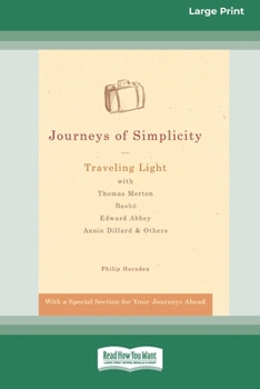 Paperback Journeys of Simplicity: Traveling Light with Thomas Merton, BashoÂ¯, Edward Abbey, Annie Dillard & Others [Standard Large Print 16 Pt Edition] [Large Print] Book