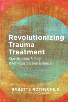 Paperback Revolutionizing Trauma Treatment: Stabilization, Safety, & Nervous System Balance Book