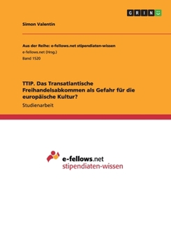 Paperback TTIP. Das Transatlantische Freihandelsabkommen als Gefahr für die europäische Kultur? [German] Book