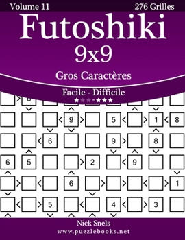 Paperback Futoshiki 9x9 Gros Caractères - Facile à Difficile - Volume 11 - 276 Grilles [French] [Large Print] Book