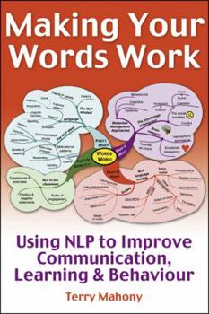 Paperback Making Your Words Work: Using Nlp to Improve Communication, Learning and Behaviour Book