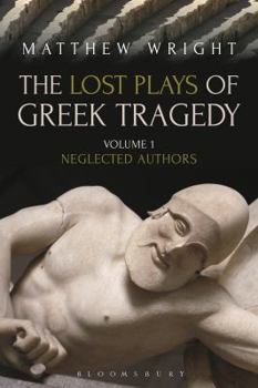 Hardcover The Lost Plays of Greek Tragedy (Volume 1): Neglected Authors Book