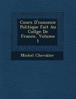 Paperback Cours D' Conomie Politique Fait Au Coll GE de France, Volume 1 [French] Book