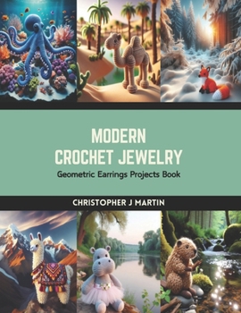 Paperback Modern Crochet Jewelry: Geometric Earrings Projects Book