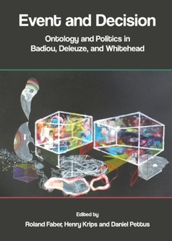 Hardcover Event and Decision: Ontology and Politics in Badiou, Deleuze, and Whitehead Book