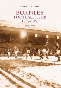 Paperback Burnley Football Club 1882-1968: Images of Sport Book