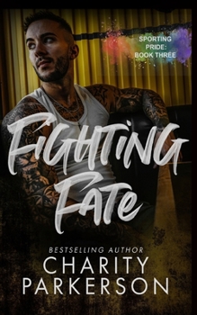 Fighting Fate (Sporting Pride) - Book #3 of the Sporting Pride