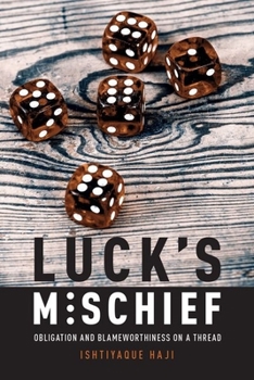 Hardcover Luck's Mischief: Obligation and Blameworthiness on a Thread Book