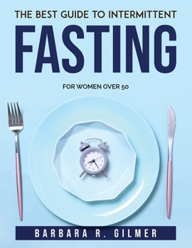Paperback The Best Guide to Intermittent Fasting: For Women Over 50 Book