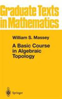 Hardcover A Basic Course in Algebraic Topology Book