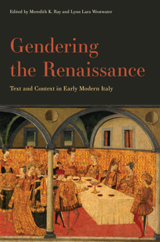 Hardcover Gendering the Renaissance: Text and Context in Early Modern Italy Book