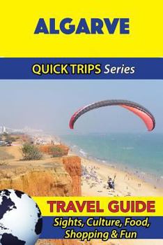 Paperback Algarve Travel Guide (Quick Trips Series): Sights, Culture, Food, Shopping & Fun Book